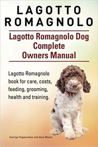 Lagotto Romagnolo . Lagotto Romagnolo Dog Complete Owners Manual.